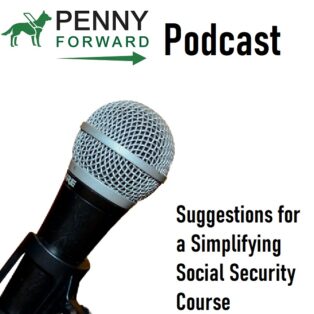 Clipart for the Podcast Penny Forward logo with a microphone and Suggestions for a Simplifying Social Security Course in text