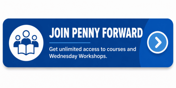 A blue call-to-action button graphic featuring an icon of people with an open book on the left and bold white text reading “JOIN PENNY FORWARD.” Below the heading, the button says “Get unlimited access to courses and Wednesday Workshops.” A circular arrow icon on the right indicates a clickable action. The design encourages users to become Penny Forward members and access financial education resources.