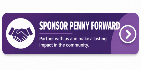 A purple call-to-action button graphic featuring a handshake icon on the left and bold white text reading “SPONSOR PENNY FORWARD.” Below the heading, the button says “Partner with us and make a lasting impact in the community.” A circular arrow icon on the right indicates a clickable action. The design encourages businesses and organizations to support Penny Forward through sponsorship.